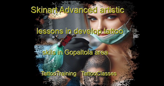 Skinart Advanced artistic lessons in develop tattoo skils in Gopaltola area | TattooTraining | TattooClasses | SkinartTraining - India