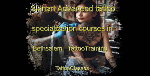 Skinart Advanced tattoo specialization courses in Bethsalem | TattooTraining | TattooClasses | SkinartTraining - United States