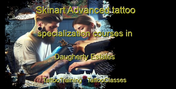 Skinart Advanced tattoo specialization courses in Daugherty Estates | TattooTraining | TattooClasses | SkinartTraining - United States