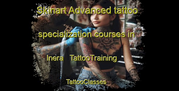 Skinart Advanced tattoo specialization courses in Inera | TattooTraining | TattooClasses | SkinartTraining - United Republic of Tanzania