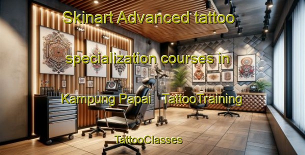 Skinart Advanced tattoo specialization courses in Kampung Papai | TattooTraining | TattooClasses | SkinartTraining - Malaysia