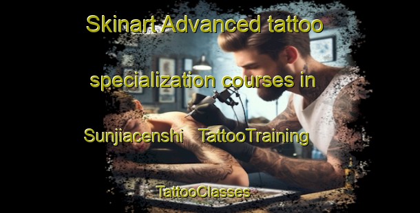 Skinart Advanced tattoo specialization courses in Sunjiacenshi | TattooTraining | TattooClasses | SkinartTraining - China