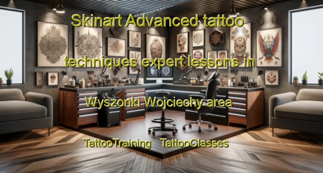 Skinart Advanced tattoo techniques expert lessons in Wyszonki Wojciechy area | TattooTraining | TattooClasses | SkinartTraining - Poland