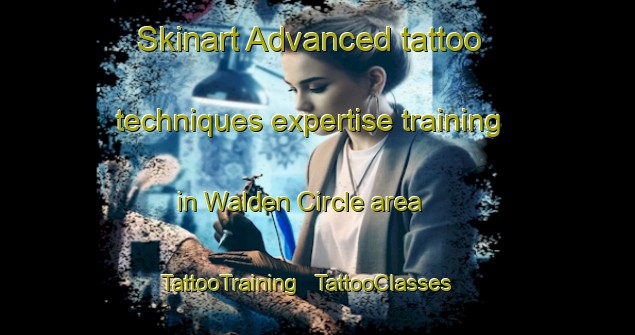 Skinart Advanced tattoo techniques expertise training in Walden Circle area | TattooTraining | TattooClasses | SkinartTraining - United States