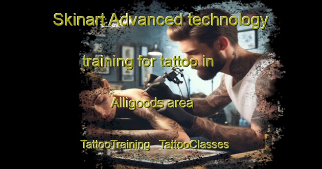 Skinart Advanced technology training for tattoo in Alligoods area | TattooTraining | TattooClasses | SkinartTraining - United States