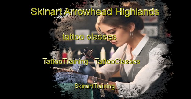 Skinart Arrowhead Highlands tattoo classes | TattooTraining | TattooClasses | SkinartTraining - United States