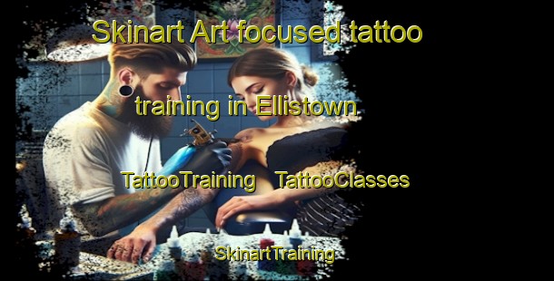 Skinart Art-focused tattoo training in Ellistown | TattooTraining | TattooClasses | SkinartTraining - United States