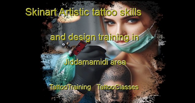 Skinart Artistic tattoo skills and design training in Jiddamamidi area | TattooTraining | TattooClasses | SkinartTraining - India