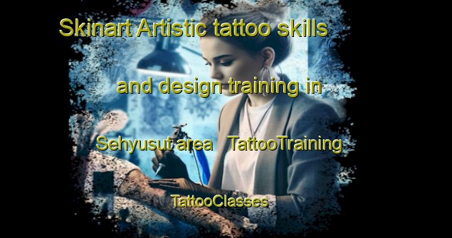 Skinart Artistic tattoo skills and design training in Sehyusut area | TattooTraining | TattooClasses | SkinartTraining - Turkey