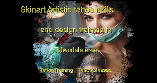 Skinart Artistic tattoo skills and design training in Tshendele area | TattooTraining | TattooClasses | SkinartTraining - the Democratic Republic of the Congo