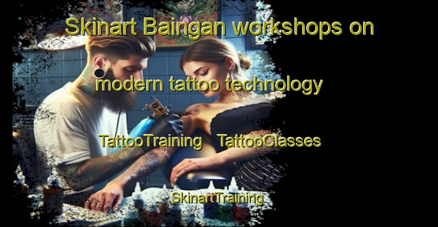 Skinart Baingan workshops on modern tattoo technology | TattooTraining | TattooClasses | SkinartTraining - Chad