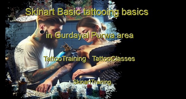 Skinart Basic tattooing basics in Gurdayal Purwa area | TattooTraining | TattooClasses | SkinartTraining - India