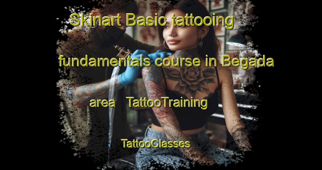 Skinart Basic tattooing fundamentals course in Begada area | TattooTraining | TattooClasses | SkinartTraining - Chad