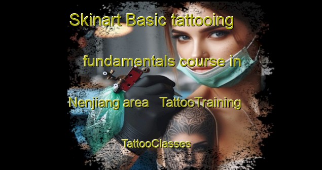 Skinart Basic tattooing fundamentals course in Nenjiang area | TattooTraining | TattooClasses | SkinartTraining - China