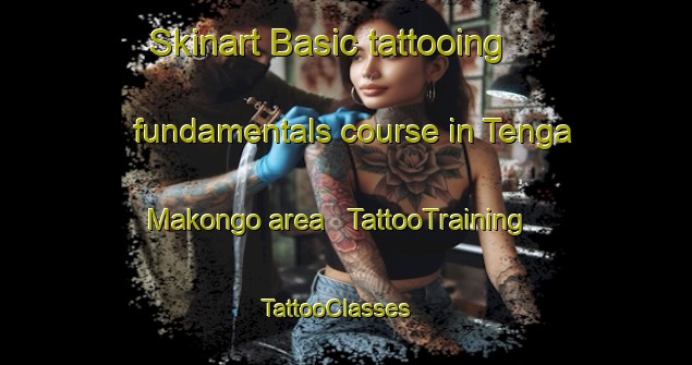 Skinart Basic tattooing fundamentals course in Tenga Makongo area | TattooTraining | TattooClasses | SkinartTraining - the Democratic Republic of the Congo