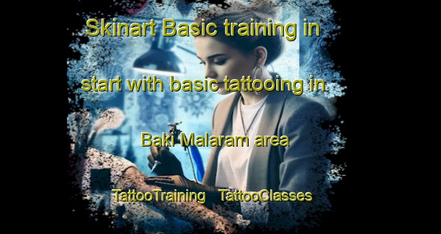Skinart Basic training in start with basic tattooing in Baki Malaram area | TattooTraining | TattooClasses | SkinartTraining - Chad