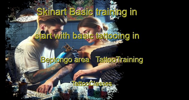Skinart Basic training in start with basic tattooing in Beptongo area | TattooTraining | TattooClasses | SkinartTraining - Chad