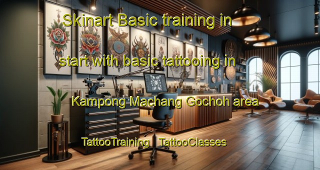 Skinart Basic training in start with basic tattooing in Kampong Machang Gochoh area | TattooTraining | TattooClasses | SkinartTraining - Malaysia