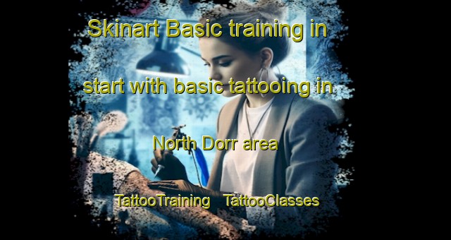 Skinart Basic training in start with basic tattooing in North Dorr area | TattooTraining | TattooClasses | SkinartTraining - United States