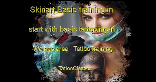 Skinart Basic training in start with basic tattooing in Waibab area | TattooTraining | TattooClasses | SkinartTraining - Papua New Guinea