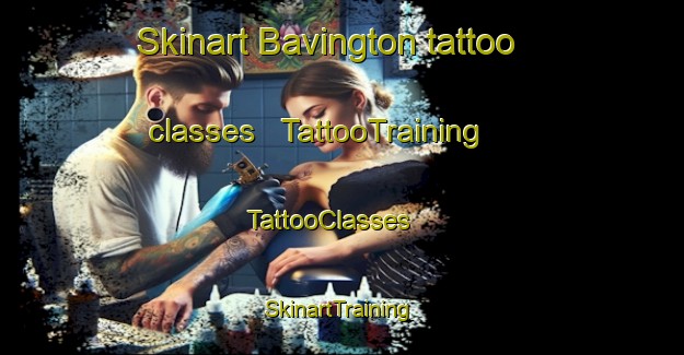 Skinart Bavington tattoo classes | TattooTraining | TattooClasses | SkinartTraining - United States