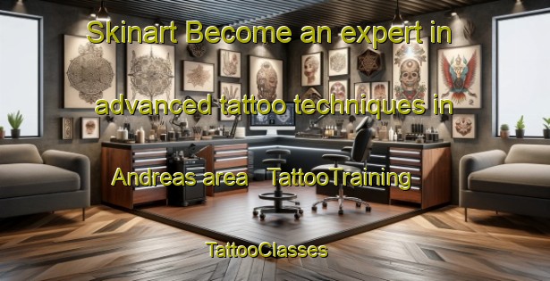 Skinart Become an expert in advanced tattoo techniques in Andreas area | TattooTraining | TattooClasses | SkinartTraining - United States