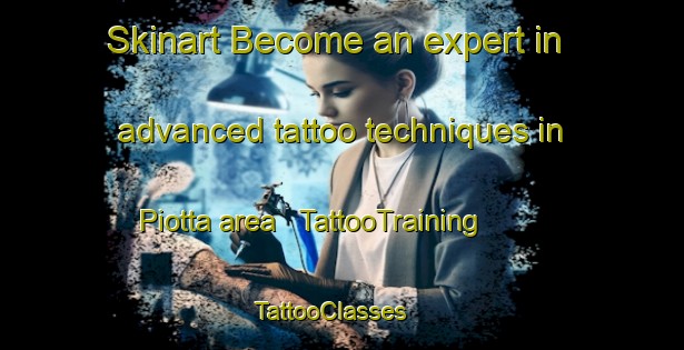 Skinart Become an expert in advanced tattoo techniques in Piotta area | TattooTraining | TattooClasses | SkinartTraining - Switzerland