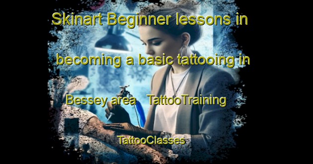 Skinart Beginner lessons in becoming a basic tattooing in Bessey area | TattooTraining | TattooClasses | SkinartTraining - Chad