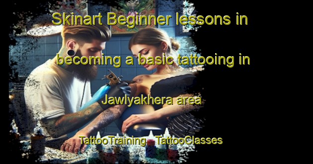 Skinart Beginner lessons in becoming a basic tattooing in Jawlyakhera area | TattooTraining | TattooClasses | SkinartTraining - India