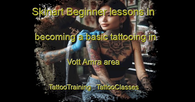 Skinart Beginner lessons in becoming a basic tattooing in Vott Amra area | TattooTraining | TattooClasses | SkinartTraining - Cambodia