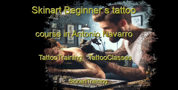 Skinart Beginner's tattoo course in Antonio Navarro | TattooTraining | TattooClasses | SkinartTraining - Mexico