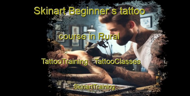 Skinart Beginner's tattoo course in Rural | TattooTraining | TattooClasses | SkinartTraining - United States