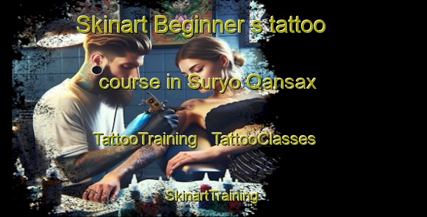 Skinart Beginner's tattoo course in Suryo Qansax | TattooTraining | TattooClasses | SkinartTraining - Somalia