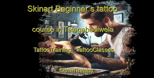 Skinart Beginner's tattoo course in Talagahadiwela | TattooTraining | TattooClasses | SkinartTraining - Sri Lanka