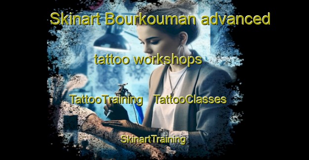Skinart Bourkouman advanced tattoo workshops | TattooTraining | TattooClasses | SkinartTraining - Chad