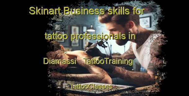 Skinart Business skills for tattoo professionals in Diamassi | TattooTraining | TattooClasses | SkinartTraining - Togo