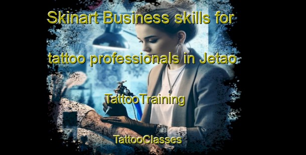 Skinart Business skills for tattoo professionals in Jetao | TattooTraining | TattooClasses | SkinartTraining - India