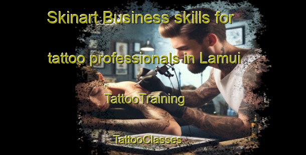 Skinart Business skills for tattoo professionals in Lamui | TattooTraining | TattooClasses | SkinartTraining - India