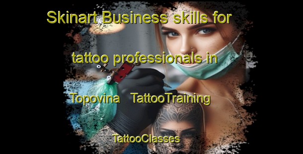 Skinart Business skills for tattoo professionals in Topovina | TattooTraining | TattooClasses | SkinartTraining - Bosnia and Herzegovina