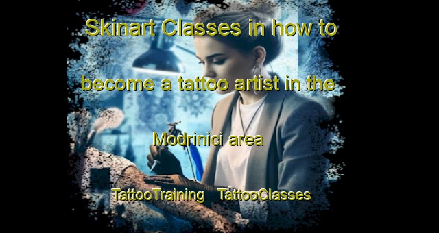 Skinart Classes in how to become a tattoo artist in the Modrinici area | TattooTraining | TattooClasses | SkinartTraining - Bosnia and Herzegovina