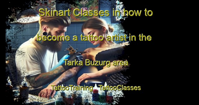 Skinart Classes in how to become a tattoo artist in the Tarka Buzurg area | TattooTraining | TattooClasses | SkinartTraining - India