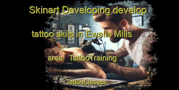 Skinart Developing develop tattoo skils in Ewells Mills area | TattooTraining | TattooClasses | SkinartTraining - United States