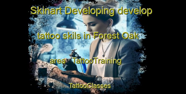 Skinart Developing develop tattoo skils in Forest Oak area | TattooTraining | TattooClasses | SkinartTraining - United States
