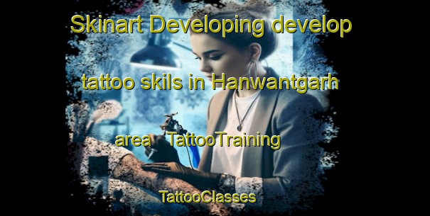Skinart Developing develop tattoo skils in Hanwantgarh area | TattooTraining | TattooClasses | SkinartTraining - India