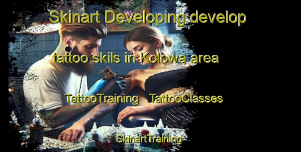 Skinart Developing develop tattoo skils in Kolowa area | TattooTraining | TattooClasses | SkinartTraining - Kenya