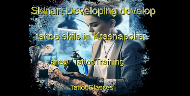 Skinart Developing develop tattoo skils in Krasnapolis area | TattooTraining | TattooClasses | SkinartTraining - Lithuania