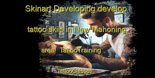 Skinart Developing develop tattoo skils in New Mahoning area | TattooTraining | TattooClasses | SkinartTraining - United States