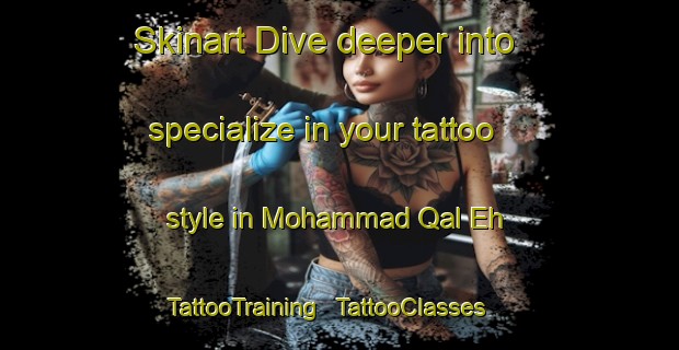 Skinart Dive deeper into specialize in your tattoo style in Mohammad Qal Eh | TattooTraining | TattooClasses | SkinartTraining - Islamic Republic of Iran