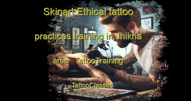 Skinart Ethical tattoo practices training in Jhikria area | TattooTraining | TattooClasses | SkinartTraining - India