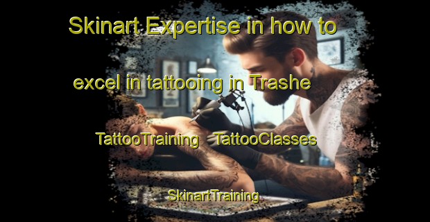Skinart Expertise in how to excel in tattooing in Trashe | TattooTraining | TattooClasses | SkinartTraining - India